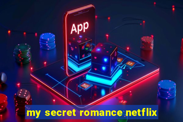 my secret romance netflix